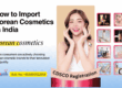 korean cosmetics import india. How to Import Korean Cosmetics in India Without Delays.