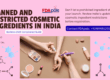 Banned cosmetic ingredients in India, CDSCO cosmetic regulations, Restricted cosmetic ingredients India