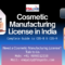 Cosmetic Manufacturing License in India