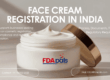 Face Cream Registration in India
