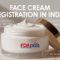 Face Cream Registration in India